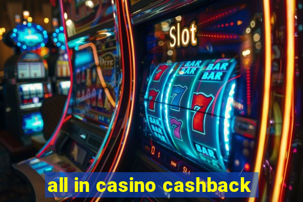 all in casino cashback