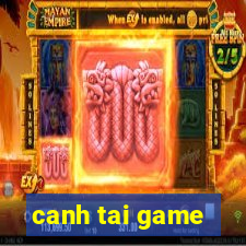 canh tai game