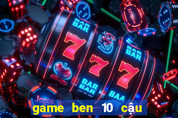 game ben 10 cậu bé anh hùng