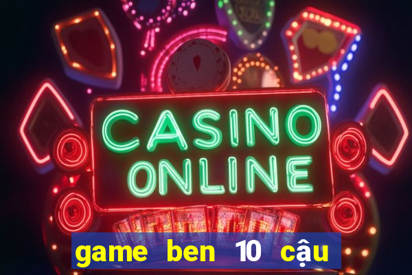 game ben 10 cậu bé anh hùng