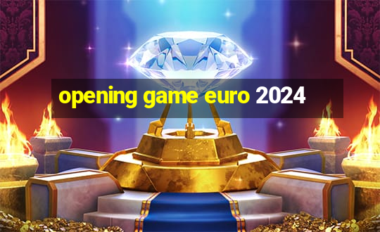 opening game euro 2024