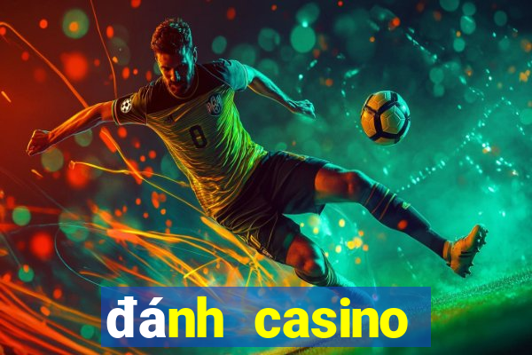 đánh casino trực tuyến