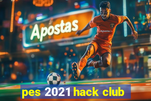 pes 2021 hack club