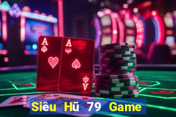 Siêu Hũ 79 Game Bài Xì Lát