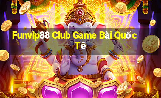 Funvip88 Club Game Bài Quốc Tế