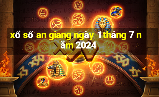 xổ số an giang ngày 1 tháng 7 năm 2024