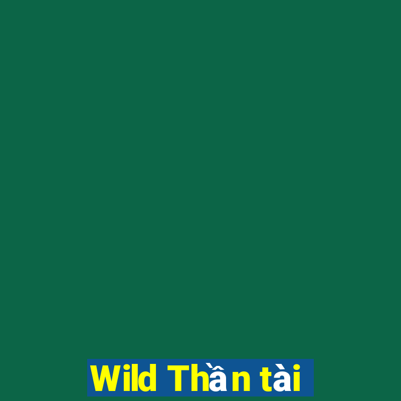 Wild Thần tài