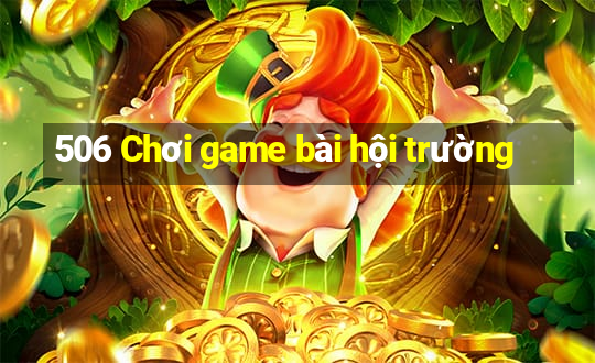 506 Chơi game bài hội trường