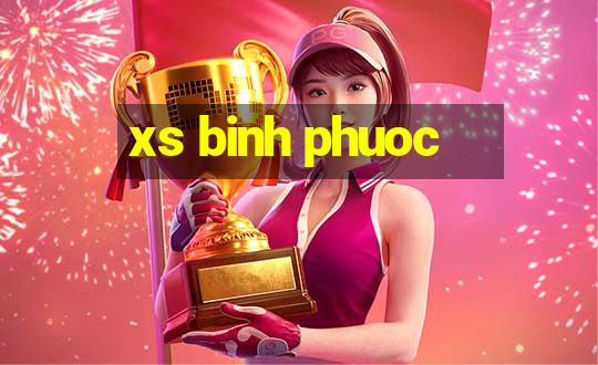 xs binh phuoc