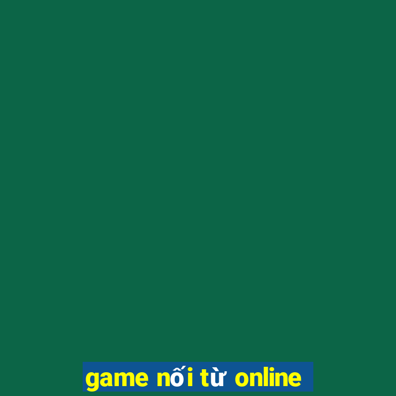 game nối từ online