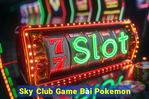 Sky Club Game Bài Pokemon