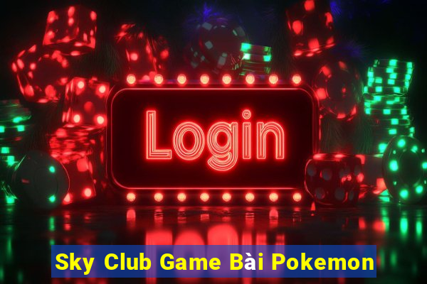 Sky Club Game Bài Pokemon