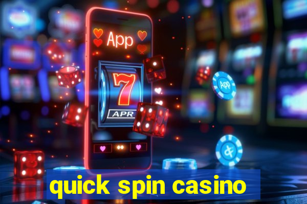 quick spin casino