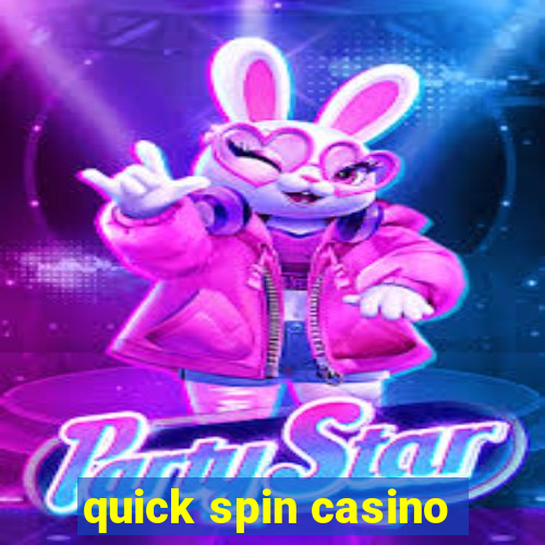 quick spin casino