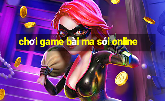 chơi game bài ma sói online