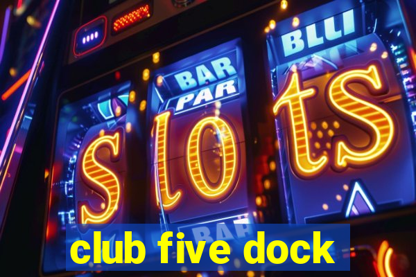 club five dock