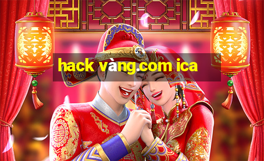 hack vàng.com ica