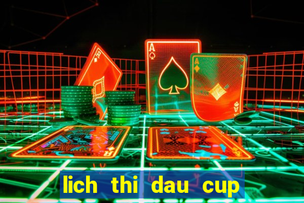 lich thi dau cup nha vua