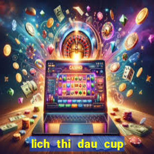 lich thi dau cup nha vua