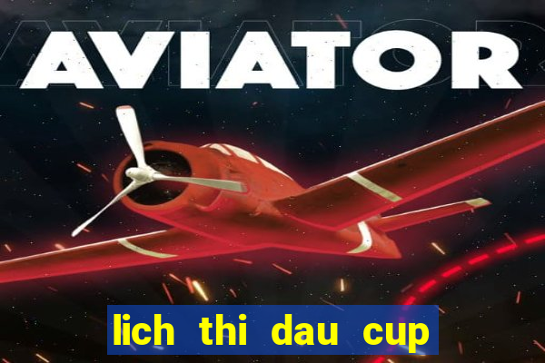 lich thi dau cup nha vua