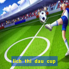 lich thi dau cup nha vua