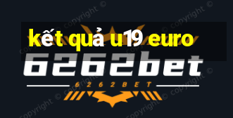 kết quả u19 euro