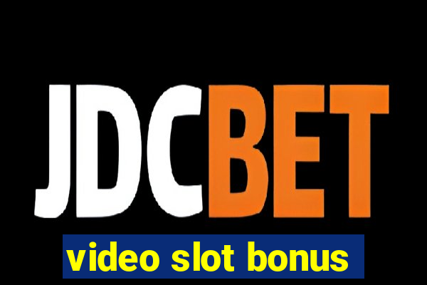 video slot bonus