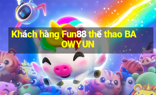 Khách hàng Fun88 thể thao BAOWYUN