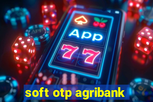 soft otp agribank