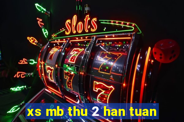 xs mb thu 2 han tuan