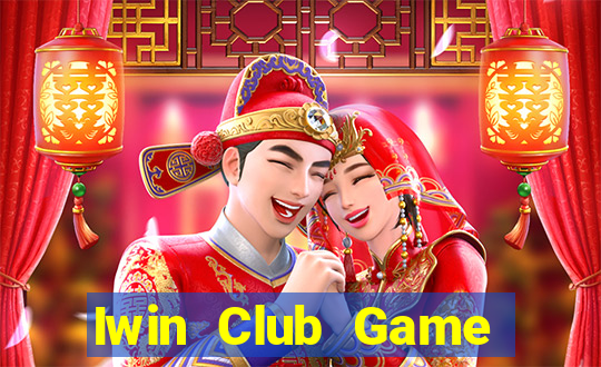 Iwin Club Game Bài Online Miễn Phí