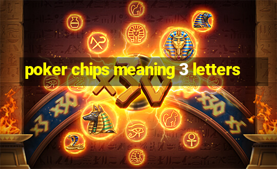 poker chips meaning 3 letters