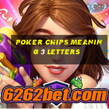 poker chips meaning 3 letters