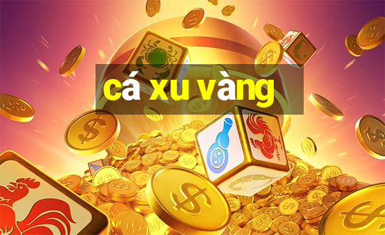 cá xu vàng