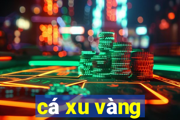 cá xu vàng