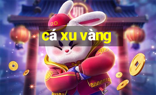 cá xu vàng