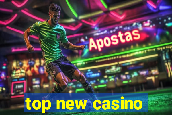 top new casino