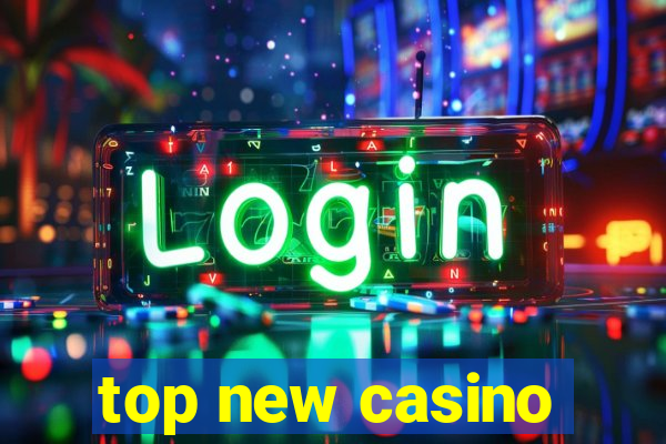 top new casino