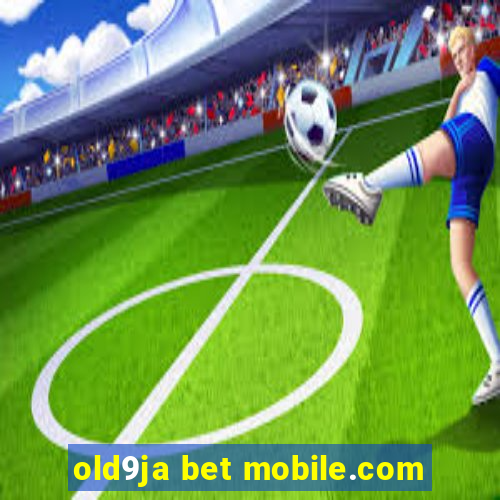 old9ja bet mobile.com