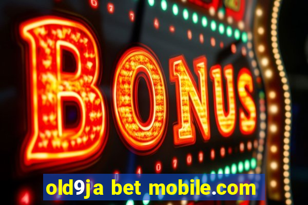 old9ja bet mobile.com