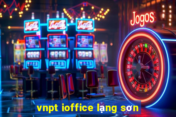 vnpt ioffice lạng sơn