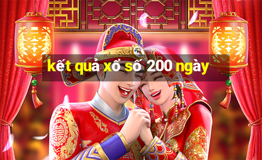 kết quả xổ số 200 ngày