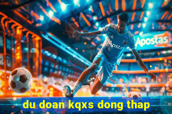 du doan kqxs dong thap