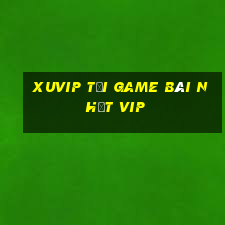 Xuvip Tải Game Bài Nhất Vip