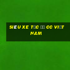 Siêu xe tốc độ cc Việt nam