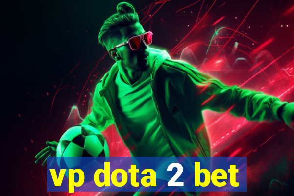 vp dota 2 bet