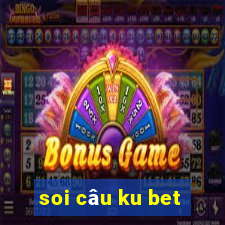 soi câu ku bet