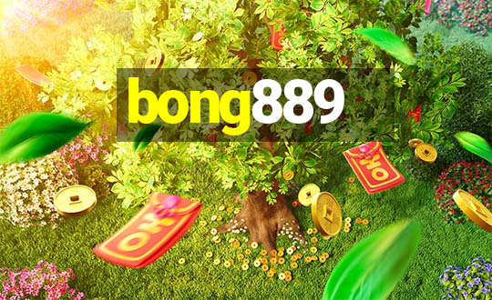 bong889