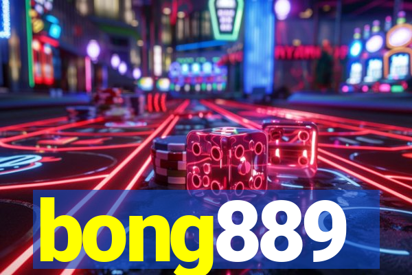 bong889