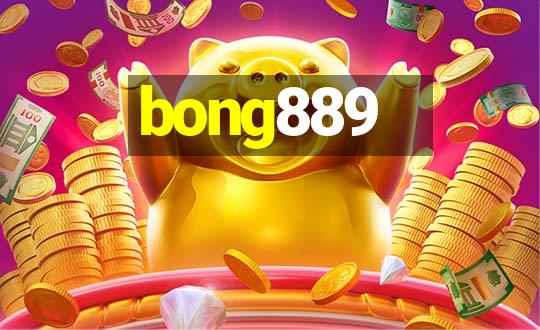 bong889